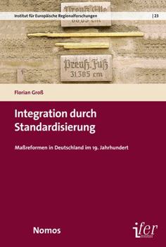 Paperback Integration Durch Standardisierung: Massreformen in Deutschland Im 19. Jahrhundert [German] Book