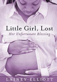 Paperback Little Girl, Lost: Her Unfortunate Blessing Book