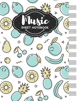 Music Sheet Notebook: Blank Staff Manuscript Paper with Unique Fruits Themed Cover Design