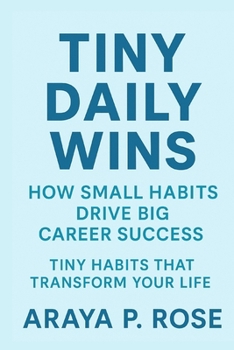 Paperback Tiny Daily Wins: How Small Habits Drive Big Career Success Book