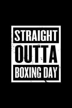 Straight Outta Boxing Day: Christmas Notebook Boxing Day Sales Xmas Shopping Spree Santa Claus Winter Deals Holiday Season Mini Notepad Funny Xmas Humor Gift College Ruled (6X9)