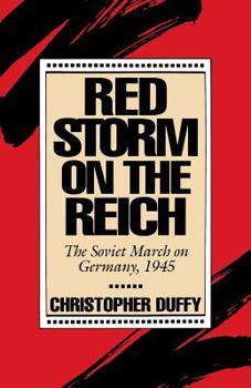 Red Storm on the Reich: The Soviet March on Germany, 1945