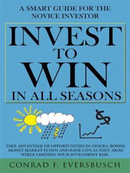 Paperback Invest to Win in All Seasons: A Smart Guide for the Novice Investor Book