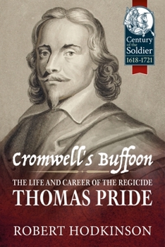 Paperback Cromwell's Buffoon: The Life and Career of the Regicide, Thomas Pride Book