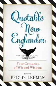 Paperback Quotable New Englander: Four Centuries of Wit and Wisdom Book