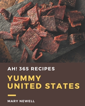 Paperback Ah! 365 Yummy United States Recipes: Happiness is When You Have a Yummy United States Cookbook! Book