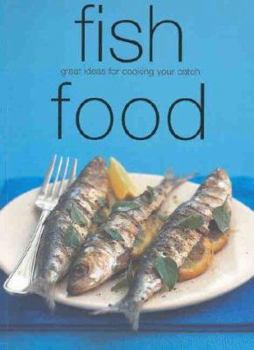 Paperback Fish Food: Great Ideas for Cooking Your Catch Book