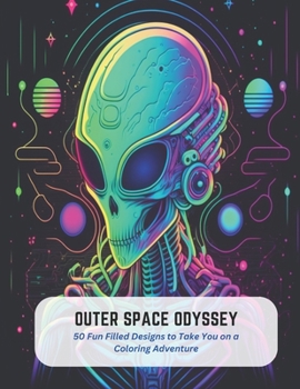 Paperback Outer Space Odyssey: 50 Fun Filled Designs to Take You on a Coloring Adventure Book