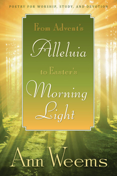 Paperback From Advent's Alleluia to Easter's Morning Light: Poetry for Worship, Study, and Devotion Book