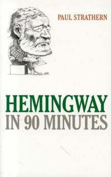 Hemingway in 90 Minutes (Great Writers in 90 Minutes) - Book  of the Great Writers in 90 Minutes