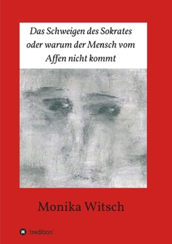 Paperback Das Schweigen des Sokrates oder warum der Mensch vom Affen nicht kommt [German] Book