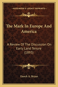 The Mark in Europe and America; a Review of the Discussion on Early Land Tenure