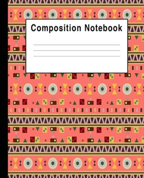 Composition Notebook: Geometric Aztec Colorful Blank Lined College Ruled