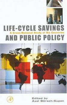 Hardcover Life-Cycle Savings and Public Policy: A Cross-National Study of Six Countries Book
