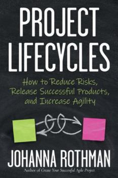 Paperback Project Lifecycles: How to Reduce Risks, Release Successful Products, and Increase Agility Book