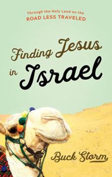 Hardcover Finding Jesus in Israel: Through the Holy Land on the Road Less Traveled Book