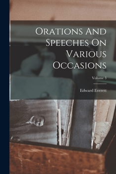 Paperback Orations And Speeches On Various Occasions; Volume 3 Book