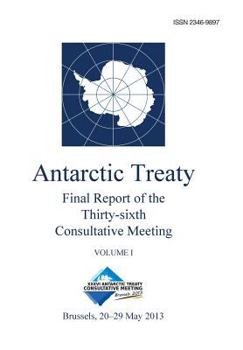 Paperback Final Report of the Thirty-sixth Antarctic Treaty Consultative Meeting - Volume I Book