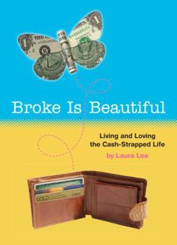 Paperback Broke Is Beautiful: Living and Loving the Cash-Strapped Life Book