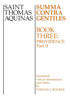 The Summa Contra Gentiles Bk. 3: Providence - Book #3 of the Summa Contra Gentiles