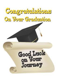 Paperback Congratulations on Your Graduation: Good Luck on Your Journey Book