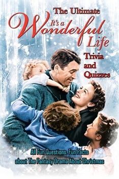 Paperback The Ultimate 'It's A Wonderful Life' Trivia and Quizzes: : Christmas Movie Trivia Questions Book