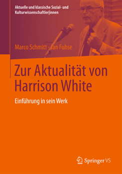 Paperback Zur Aktualität Von Harrison White: Einführung in Sein Werk [German] Book
