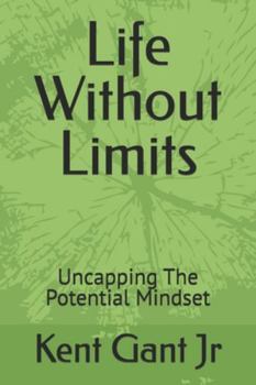 Paperback Life Without Limits: Uncapping The Potential Mindset Book