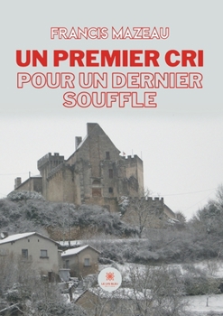 Paperback Un premier cri pour un dernier souffle [French] Book