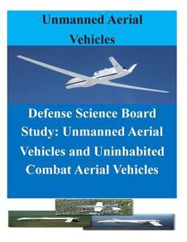 Paperback Defense Science Board Study: Unmanned Aerial Vehicles and Uninhabited Combat Aerial Vehicles Book