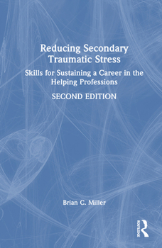 Hardcover Reducing Secondary Traumatic Stress: Skills for Sustaining a Career in the Helping Professions Book