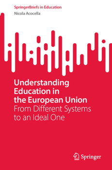 Paperback Understanding Education in the European Union: From Different Systems to an Ideal One Book