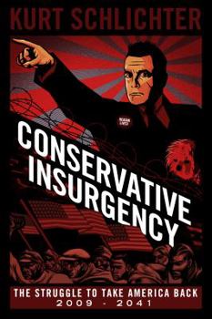 Hardcover Conservative Insurgency: The Struggle to Take America Back: 2009-2041 Book