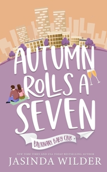 Autumn Rolls a Seven - Book #2 of the Billionaire Baby Club