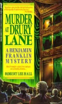 Murder at Drury Lane: Further Adventures of the American Agent in London : A Benjamin Franklin Mystery - Book #3 of the Benjamin Franklin