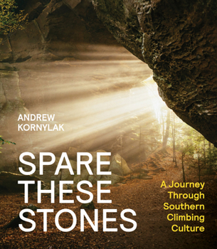 Spare These Stones: A Journey Through Southern Climbing Culture