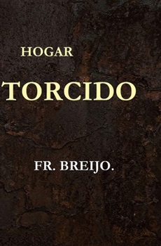 HOGAR TORCIDO: Crónica de un barrio arrabal (DRAMA) (Spanish Edition)