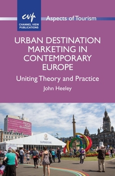 Paperback Urban Destination Marketing in Contemporary Europe: Uniting Theory and Practice Book