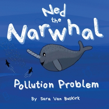 Paperback Ned the Narwhal: Pollution Problem Book