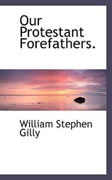 Paperback Our Protestant Forefathers. Book