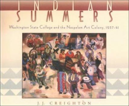 Indian Summers: Washington State College and the Nespelem Art Colony, 1937-41