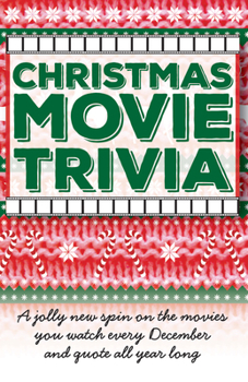 Paperback Christmas Movie Trivia: A Jolly New Spin on the Movies You Watch Every December and Quote All Year Long Book