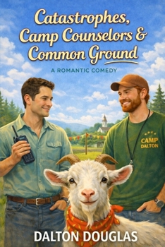 Catastrophes, Camp Counselors & Common Ground: A Romantic Comedy (A Matchmaker Moms Romance)