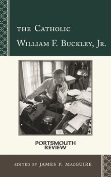 The Catholic William F. Buckley, Jr.: Portsmouth Review (Volume 4)