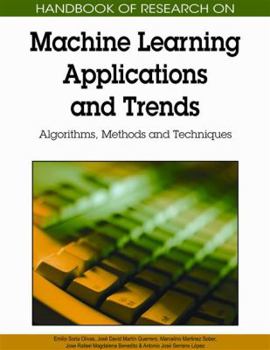 Hardcover Handbook of Research on Machine Learning Applications and Trends: Algorithms, Methods, and Techniques Book