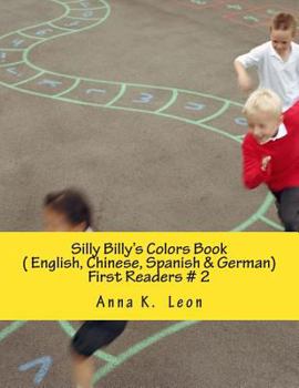 Paperback Silly Billy's Colors Book ( English, Chinese, Spanish & German): Colors, Shapes & Numbers Book