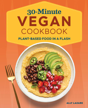 Paperback 30-Minute Vegan Cookbook: Plant-Based Food in a Flash Book
