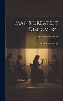 Hardcover Man's Greatest Discovery: Six Soul Culture Essays Book