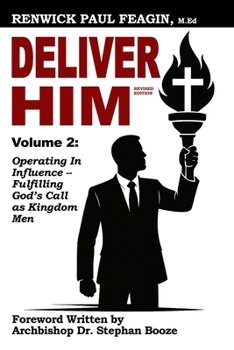 Paperback DELIVER HIM VOLUME 2 - Operating in Influence: Fulfilling God’s Call as Kingdom Men (Revised Edition) Book