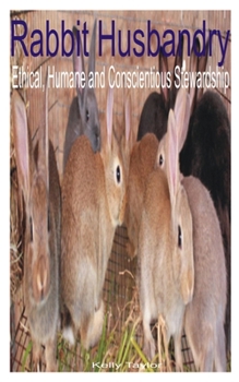 Paperback Rabbit Husbandry: Ethical, Humane and Conscientious Stewardship Book
